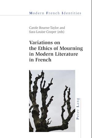 Variations on the Ethics of Mourning in Modern Literature in French