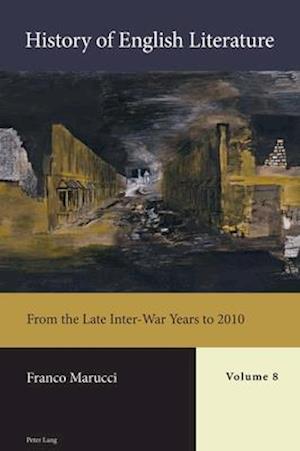 History of English Literature, Volume 8 : From the Late Inter-War Years to 2010