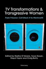 TV Transformations & Transgressive Women