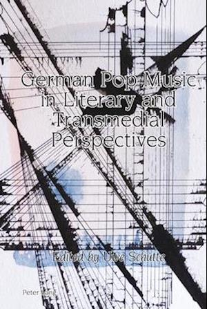 German Pop Music in Literary and Transmedial Perspectives