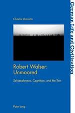 Robert Walser: Unmoored