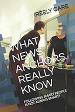 What News Anchors Really Know