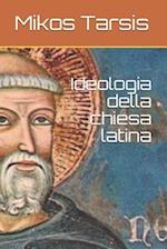 Ideologia Della Chiesa Latina