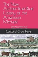 The New All-Too-True-Blue History of the American Midwest