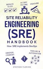 Site Reliability Engineering (Sre) Handbook