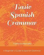 Basic Spanish Grammar: A Beginner's Guide to Spanish Grammar 