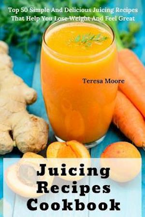 Juicing Recipes Cookbook