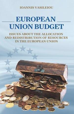 European Union Budget-Issues about the Allocation and Redistribution of Resources in the European Union