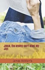 JESUS, the enemy can't steal My Joy!