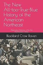 The New All-Too-True-Blue History of the American Northeast