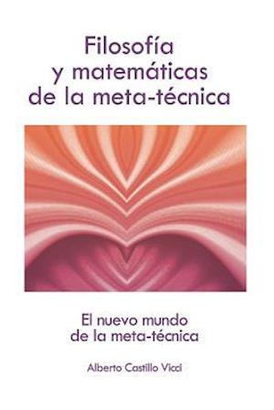 Filosofía Y Matemáticas de la Meta-Técnica