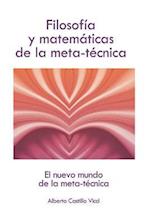 Filosofía Y Matemáticas de la Meta-Técnica