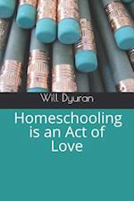 Homeschooling Is an Act of Love