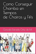 Como Conseguir Chamba En Tiempos de Chairos Y Fifis