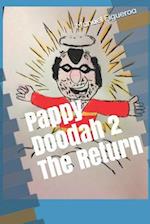 Pappy Doodah 2 the Return