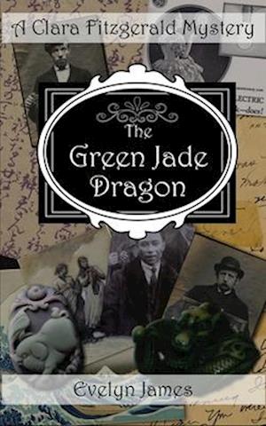 The Green Jade Dragon: A Clara Fitzgerald Mystery