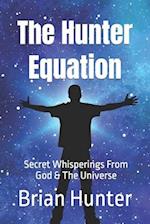 The Hunter Equation: Secret Whisperings From God & The Universe 
