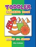 Toddler Coloring Book: Shapes all Around coloring and activity books for kids ages 4-8 