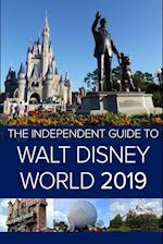 The Independent Guide to Walt Disney World 2019 (Travel Guide)