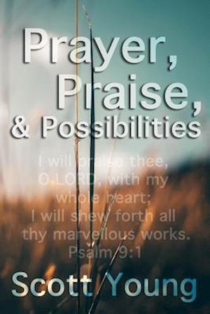 Prayer, Praise and Possibilities: A Look at God's Goodness