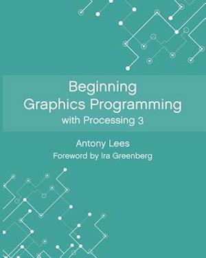 Beginning Graphics Programming with Processing 3