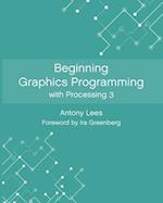 Beginning Graphics Programming with Processing 3