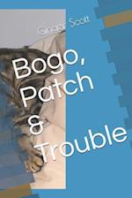 Bogo, Patch & Trouble