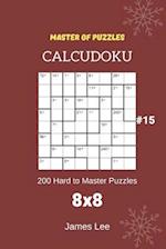 Master of Puzzles Calcudoku - 200 Hard to Master Puzzles 8x8 Vol.15