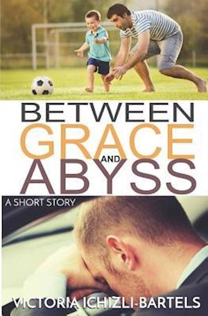 Between Grace and Abyss