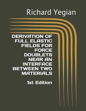 Derivation of Full Elastic Fields for Force Doublets Near an Interface Between Two Materials