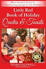 Little Red Book of Holiday Quotes & Toasts: Warm-hearted, Funny, & Entertaining Sayings for the Holidays 