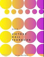 2018 Victory Hall Yearbook