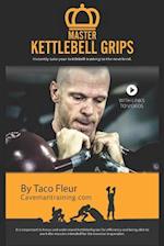 Master Kettlebell Grips: Instantly take your kettlebell training to the next level 