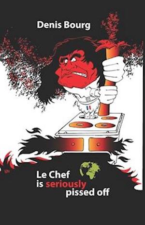 Le Chef is seriously pissed off