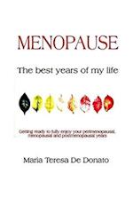 MENOPAUSE - The best years of my life: Getting ready to fully enjoy your perimenopausal, menopausal, and postmenopausal years 