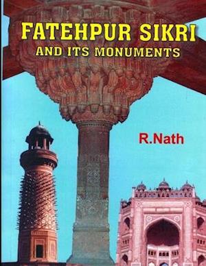 FATEHPUR SIKRI and its Monuments