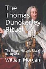 The Thomas Dunckerley Ritual: The Rarest Masonic Ritual in England 