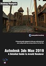 Autodesk 3ds Max 2019: A Detailed Guide to Arnold Renderer 