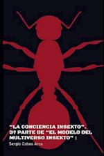 La Conciencia Insekto. 3a Parte de El Modelo del Multiverso Insekto