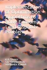 Implementation of Optimization Algorithms to Solve Economic Load Dispatch Problem