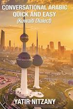 Conversational Arabic Quick and Easy: : Kuwaiti Dialect: Gulf Arabic, Kuwait Gulf Dialect, Travel to Kuwait 