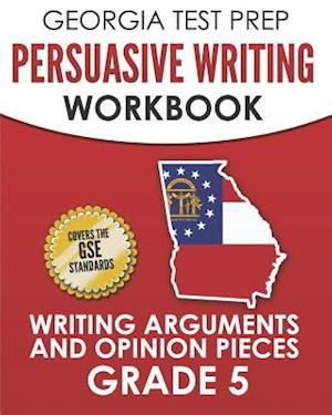 Georgia Test Prep Persuasive Writing Workbook Grade 5