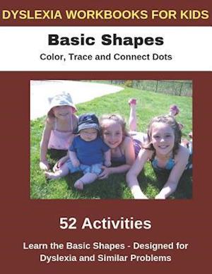 Dyslexia Workbooks for Kids - Basic Shapes - Color, Trace and Connect Dots - Learn the Basic Shapes - Designed for Dyslexia and Similar Problems