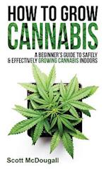 How to Grow Cannabis