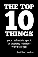 The Top 10 Things Your Real Estate Agent or Property Manager Won't Tell You