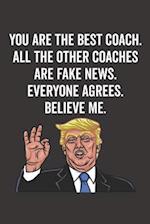 You Are the Best Coach. All the Other Coaches Are Fake News. Believe Me. Everyone Agrees.