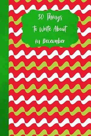 30 Things to Write about in December