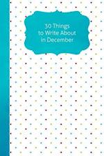 30 Things to Write about in December