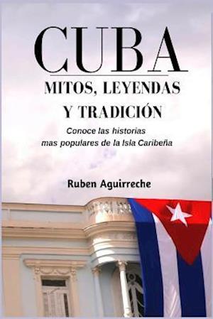 Cuba Mitos, Leyendas Y Tradición