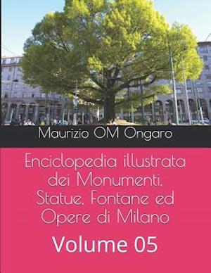 Enciclopedia Illustrata Dei Monumenti, Statue, Fontane Ed Opere Di Milano